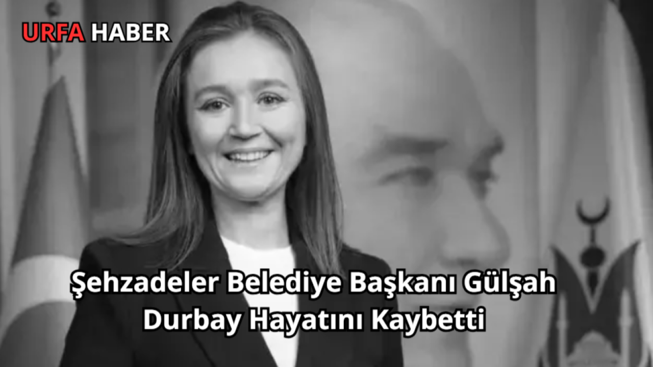 Şehzadeler Belediye Başkanı Gülşah Durbay Hayatını Kaybetti