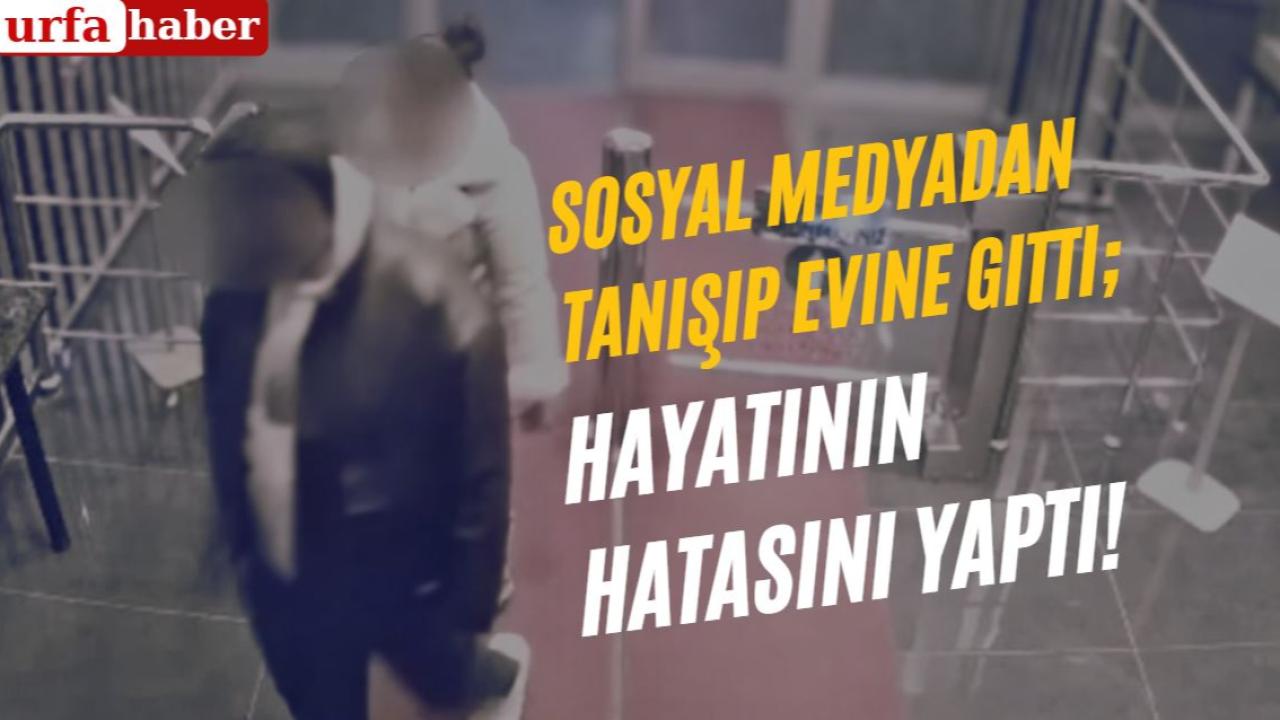 Sosyal Medyadan Tanışıp Evine Gitti;Hayatının Hatasını Yaptı