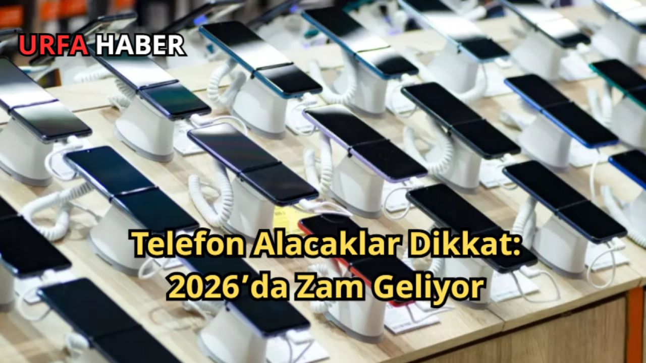 Telefon Alacaklar Dikkat: 2026’da Zam Geliyor