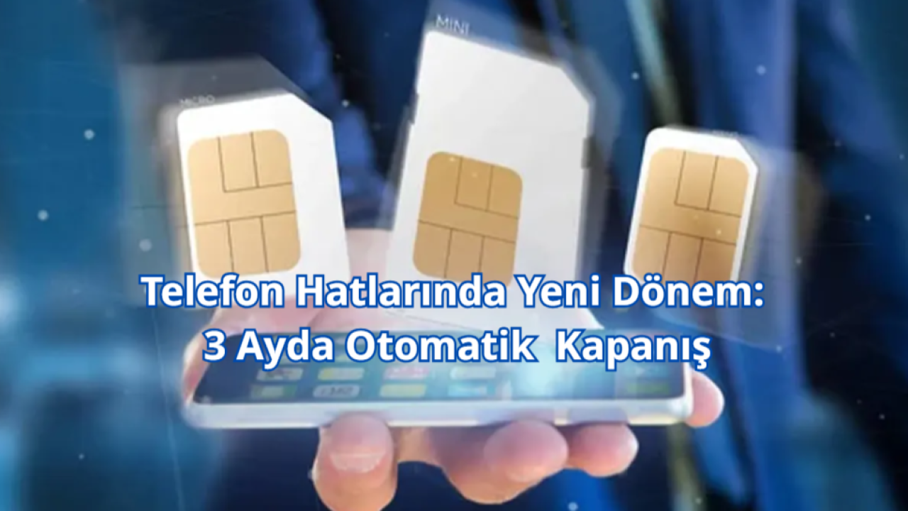 Telefon Hatlarında Yeni Dönem: 3 Ayda Otomatik Kapanış