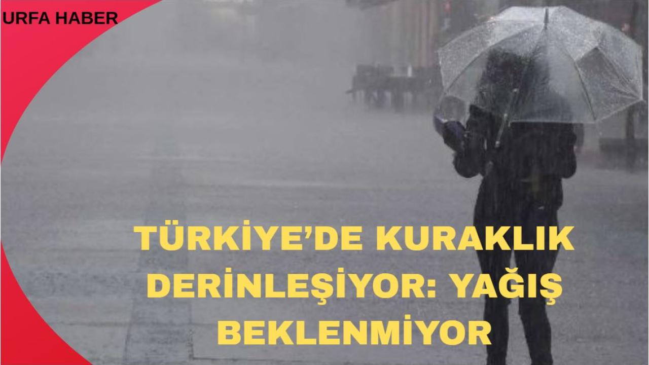 Türkiye’de Kuraklık Derinleşiyor: Yağış Beklenmiyor