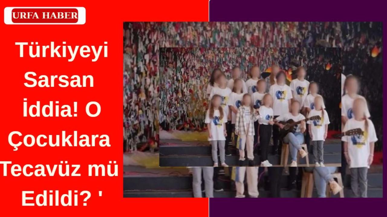 Türkiyeyi Sarsan İddia!' O Çocuklara Tecavüz mü Edildi? '