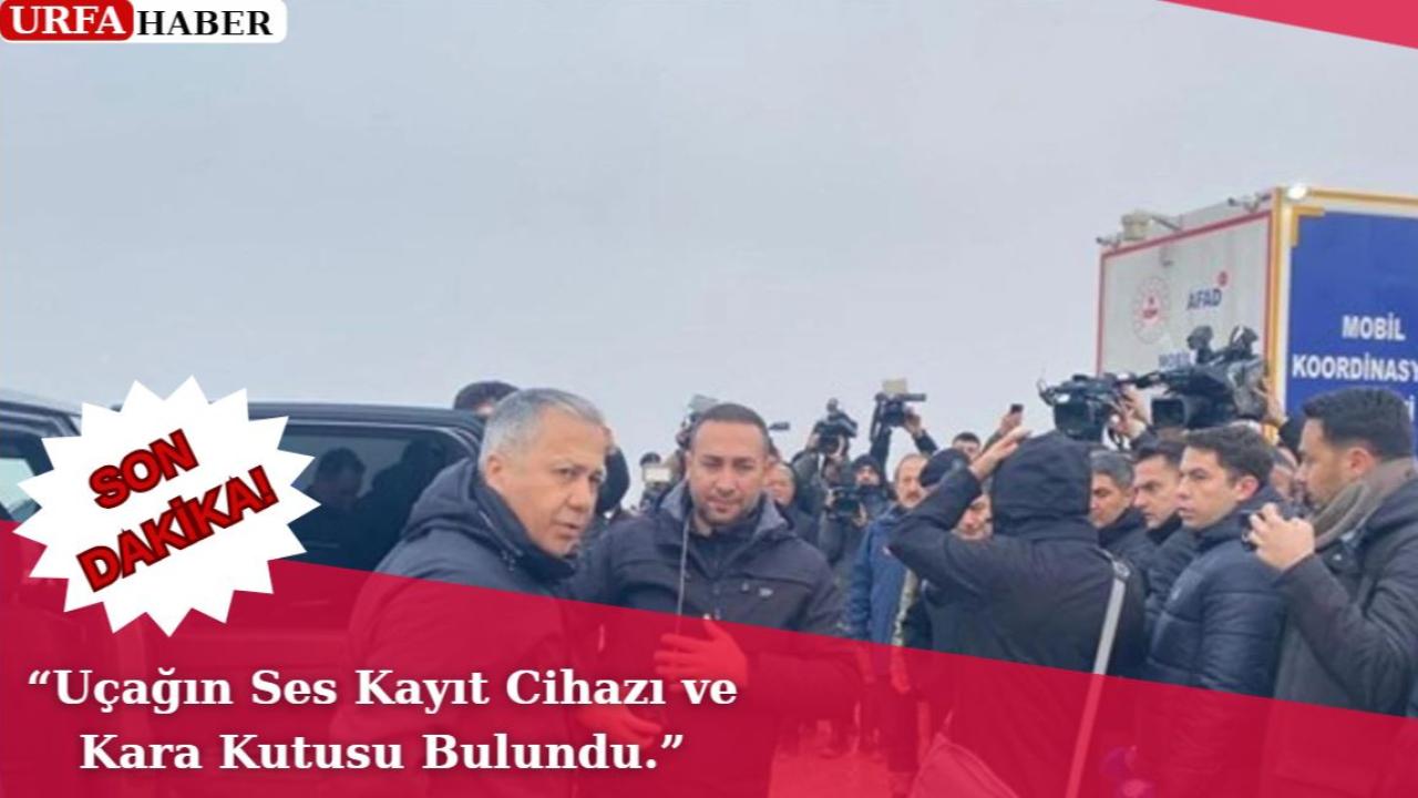 Yerlikaya: “Uçağın Ses Kayıt Cihazı ve Kara Kutusu Bulundu.”