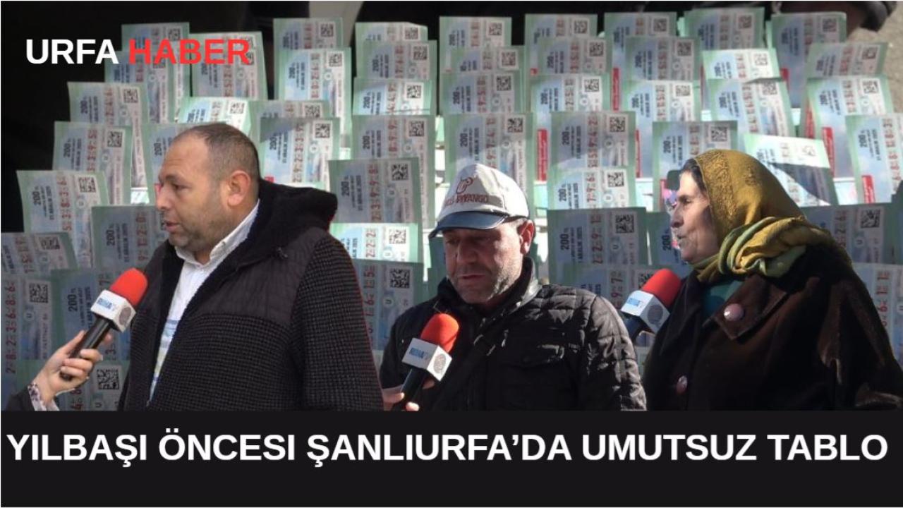 Yılbaşı Öncesi Şanlıurfa’da Umutsuz Tablo