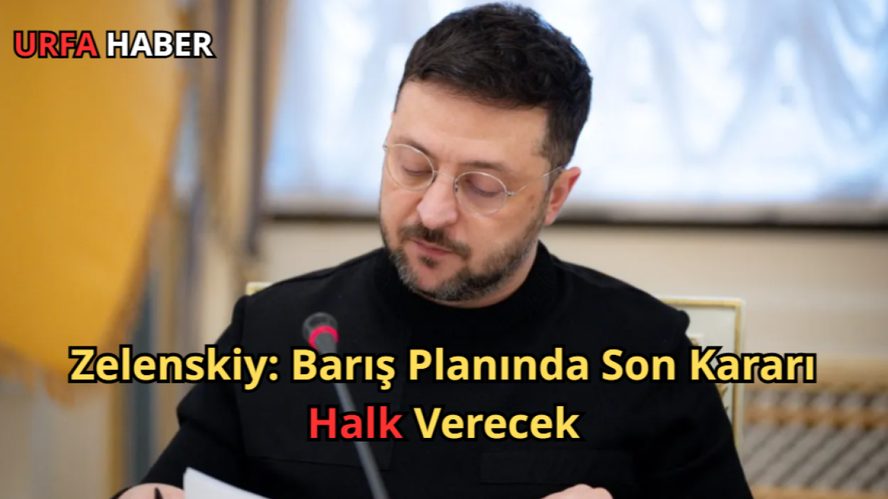 Zelenskiy: Barış Planında Son Kararı Halk Verecek