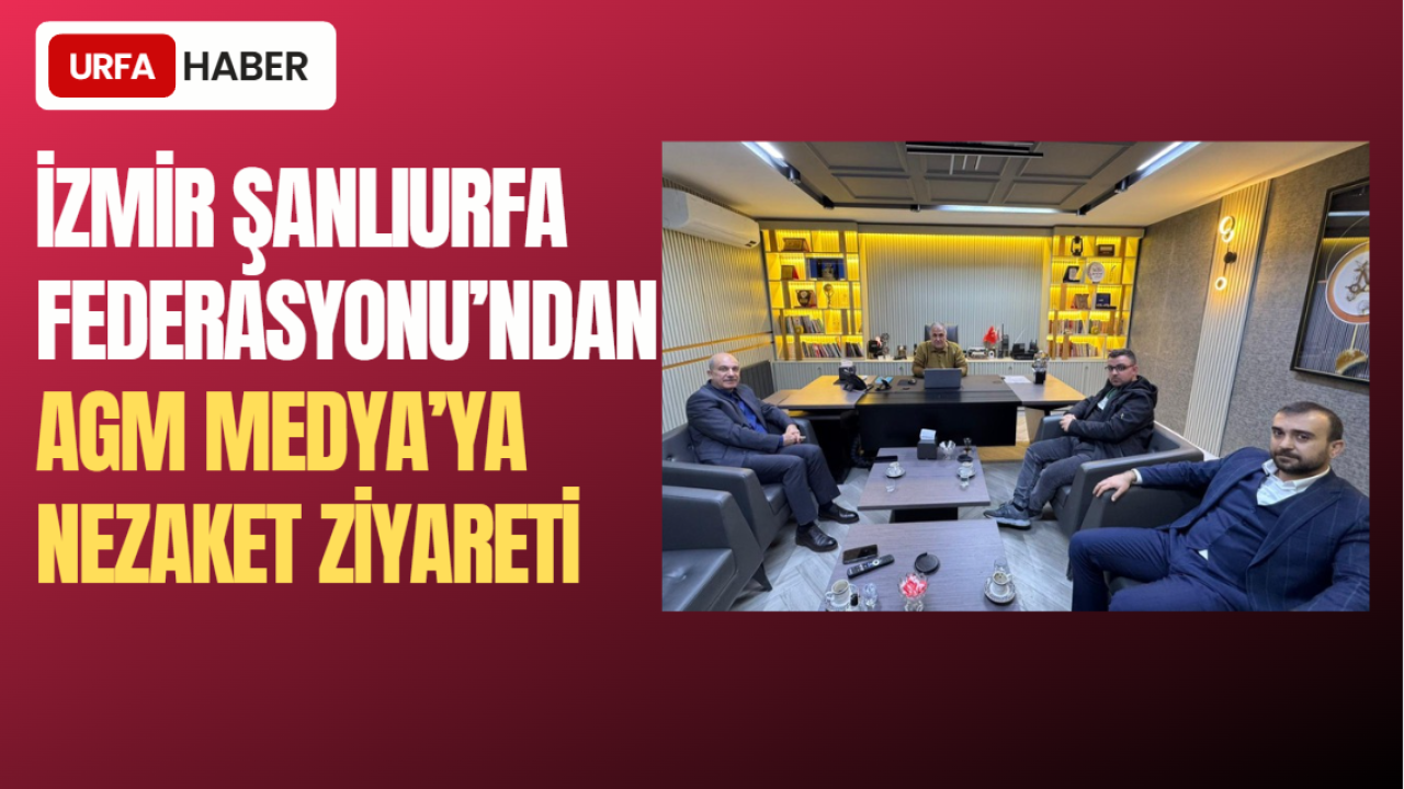 İzmir Şanlıurfa Federasyonu’ndan AGM Medya’ya Nezaket Ziyareti