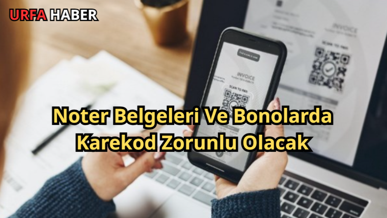 Noter Belgeleri Ve Bonolarda Karekod Zorunlu Olacak