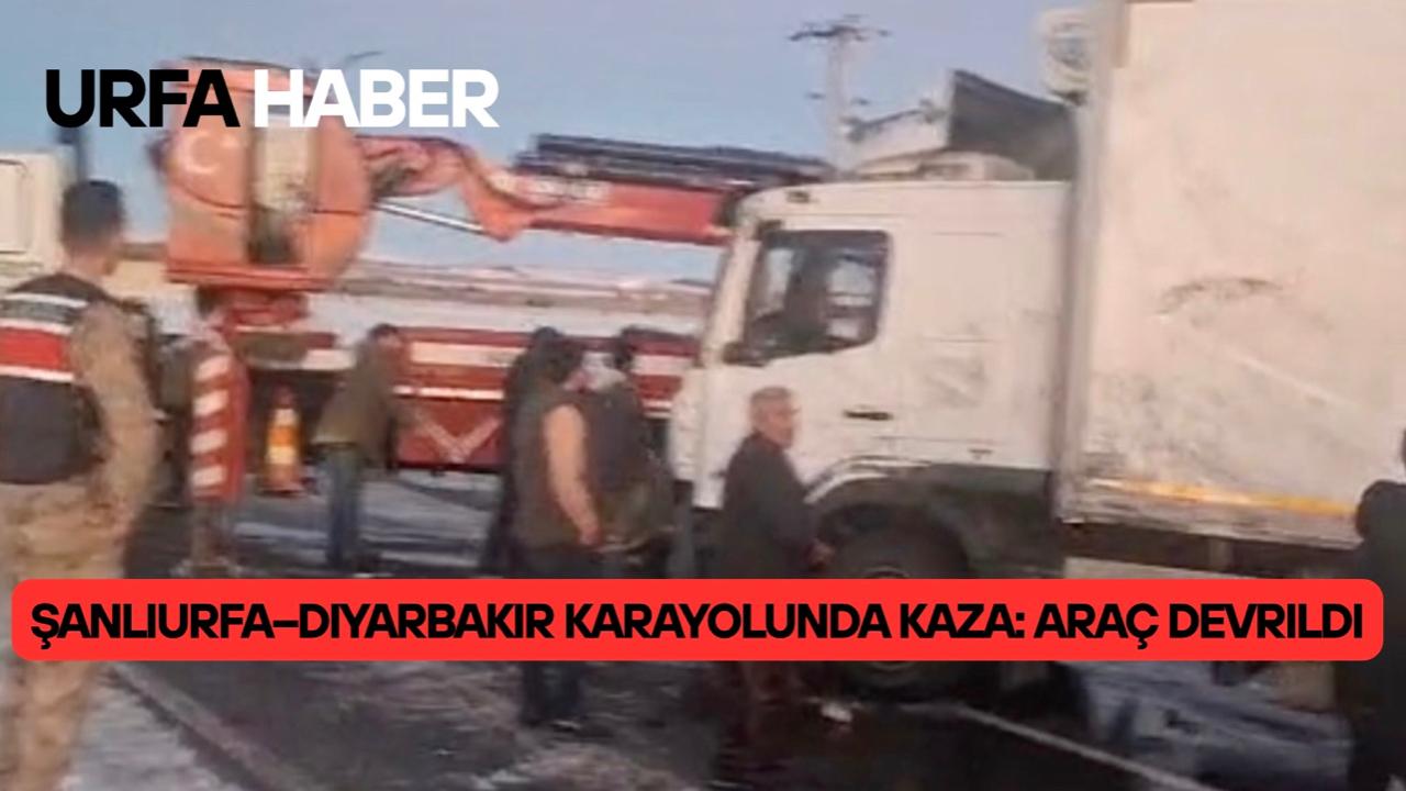 Şanlıurfa–Diyarbakır Karayolunda Kaza: Araç Devrildi