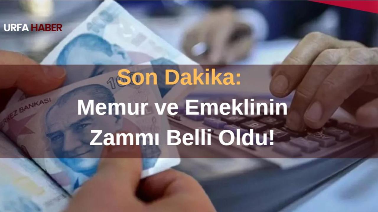 Son Dakika: Memur ve Emeklinin Zammı Belli Oldu!