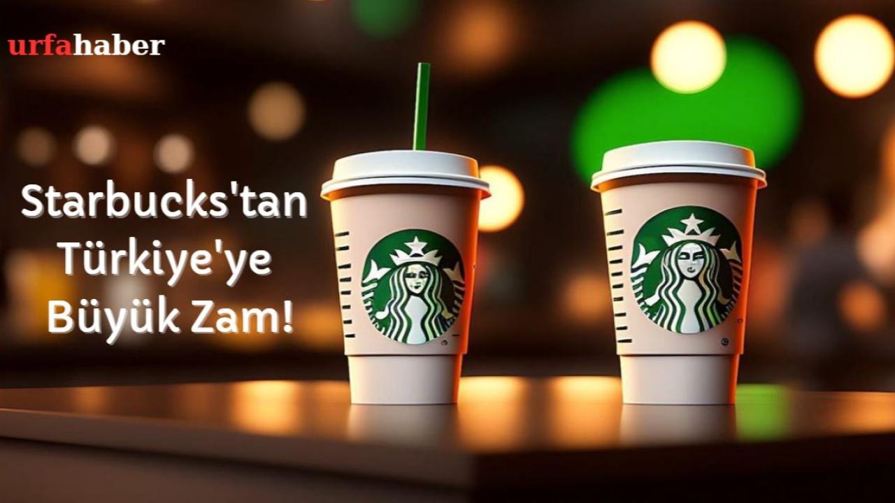 Starbucks'tan Türkiye'ye Büyük Zam!