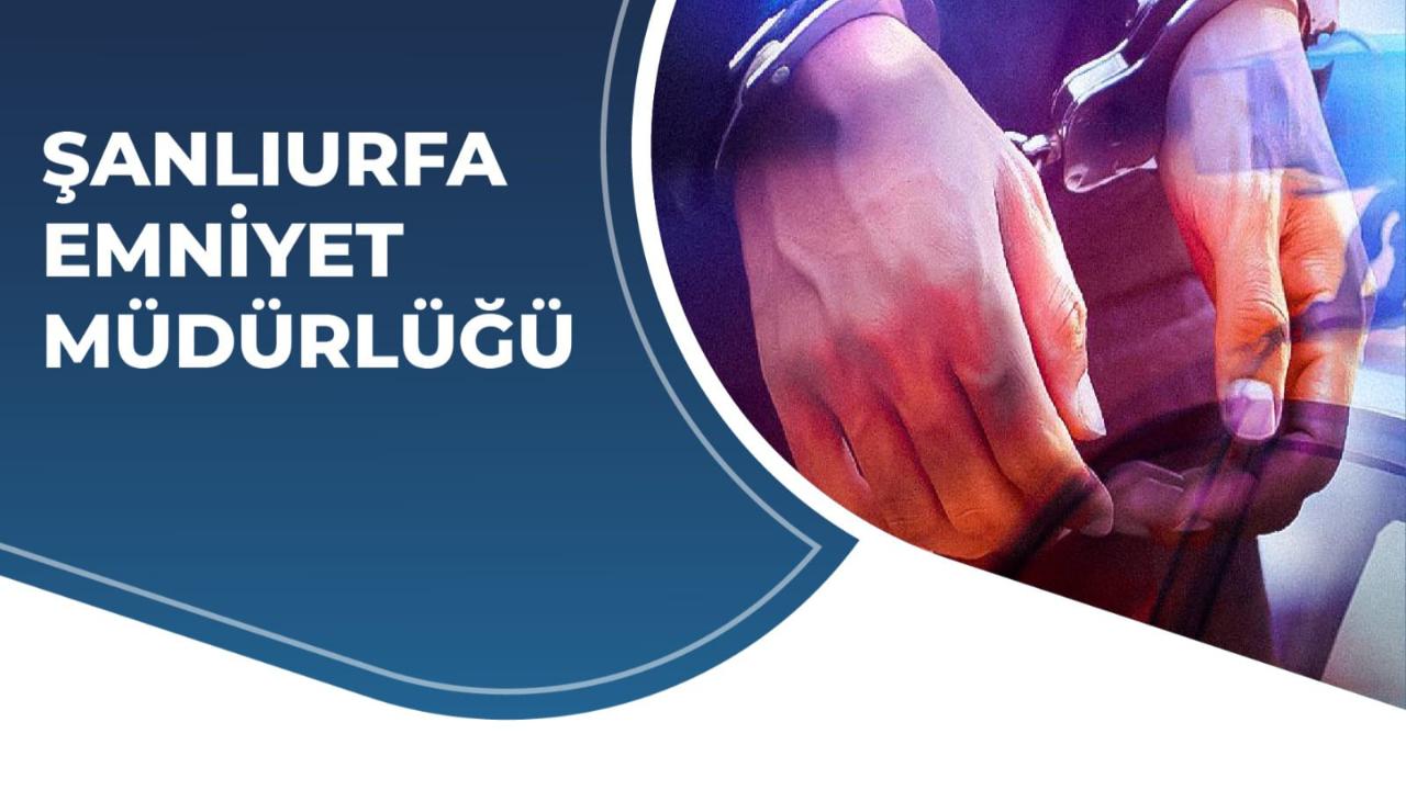 Şanlıurfa’da kesinleşmiş hapsi bulunan firariler yakalandı!