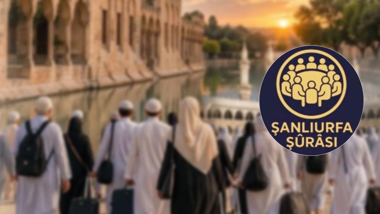 Şanlıurfa Şurası’ndan çağrı: Hac  ve umre kafilelerinin ilk durağı Şanlıurfa  olsun!