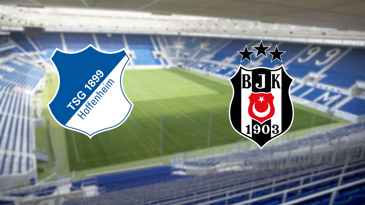 Hoffenheim - Beşiktaş maçı saat kaçta, hangi kanalda?