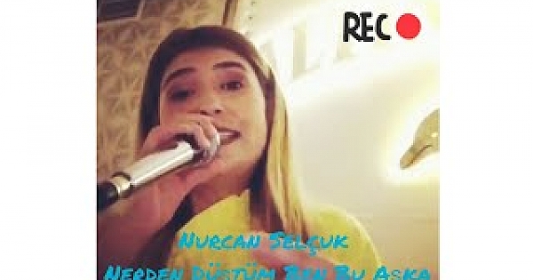 Nurcan Selçuk - Nerden Düştüm Ben Bu Aşka