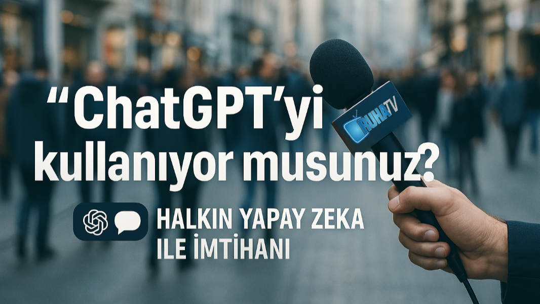 Urfa’da Yapay Zekâ Soruldu, Cevaplar Sürprizlerle Geldi!