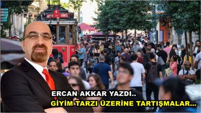 GİYİM TARZI ÜZERİNE TARTIŞMALAR…