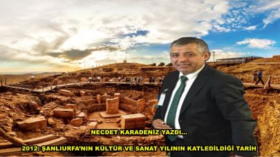 2012: Şanlıurfa’nın Kültür ve Sanat Yılının Katledildiği Tarih