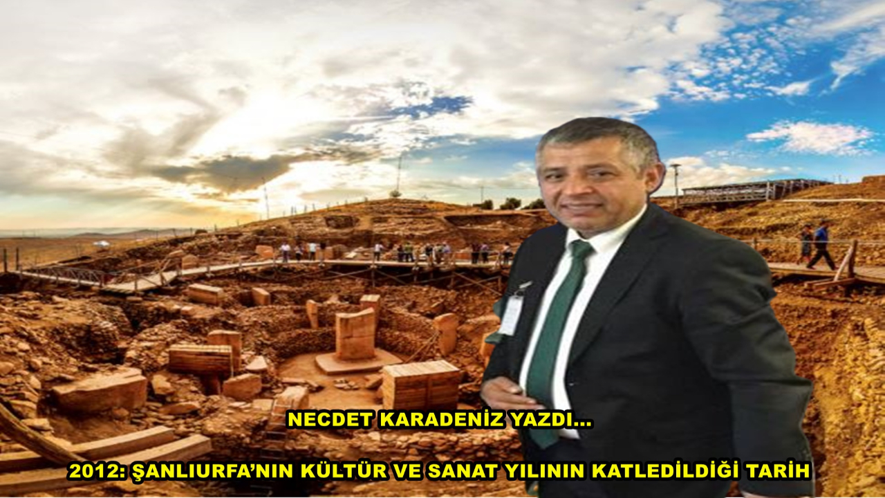 2012: Şanlıurfa’nın Kültür ve Sanat Yılının Katledildiği Tarih
