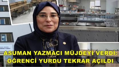Asuman Yazmacı Müjdeyi Verdi: Öğrenci Yurdu Tekrar Açıldı