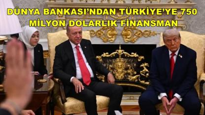 Dünya Bankası’ndan Türkiye’ye 750 Milyon Dolarlık Finansman