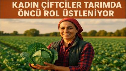 Kadın Çiftçiler Tarımda Öncü Rol Üstleniyor