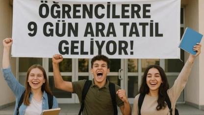 Öğrencilere 9 Gün Ara Tatil Geliyor!