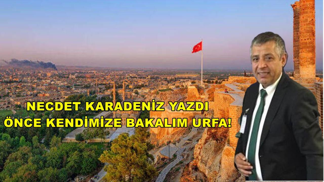 ÖNCE KENDİMİZE BAKALIM URFA!