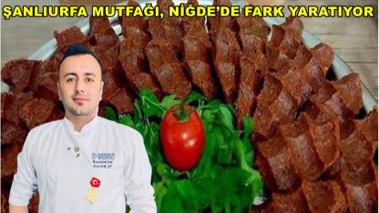 Şanlıurfa Mutfağı, Niğde’de Fark Yaratıyor