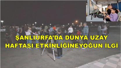 Şanlıurfa’da Dünya Uzay Haftası Etkinliğine Yoğun İlgi