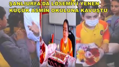 Şanlıurfa'da Lösemiyi Yenen Küçük Asmin Okuluna Kavuştu