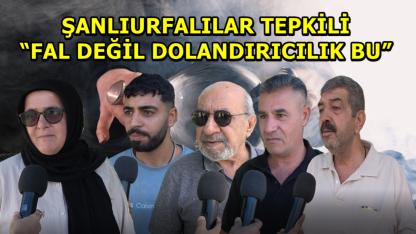 Şanlıurfalılar Tepkili: “Fal Değil, Dolandırıcılık Bu!”