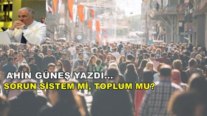 Sorun Sistem Mi, Toplum Mu?
