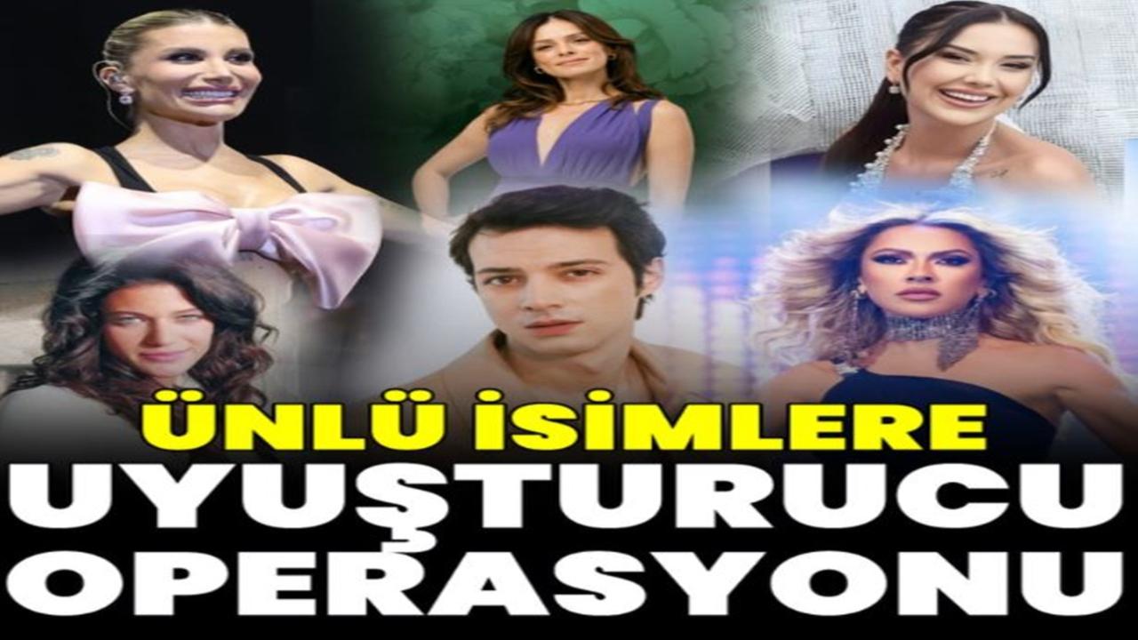 Ünlü İsimlere Uyuşturucu Operasyonu