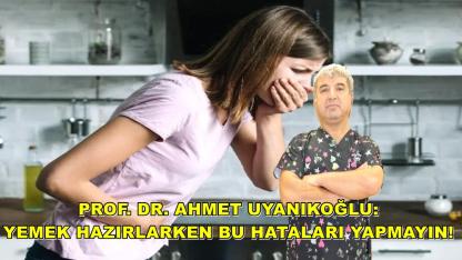 Yemek Hazırlarken Bu Hataları Yapmayın!
