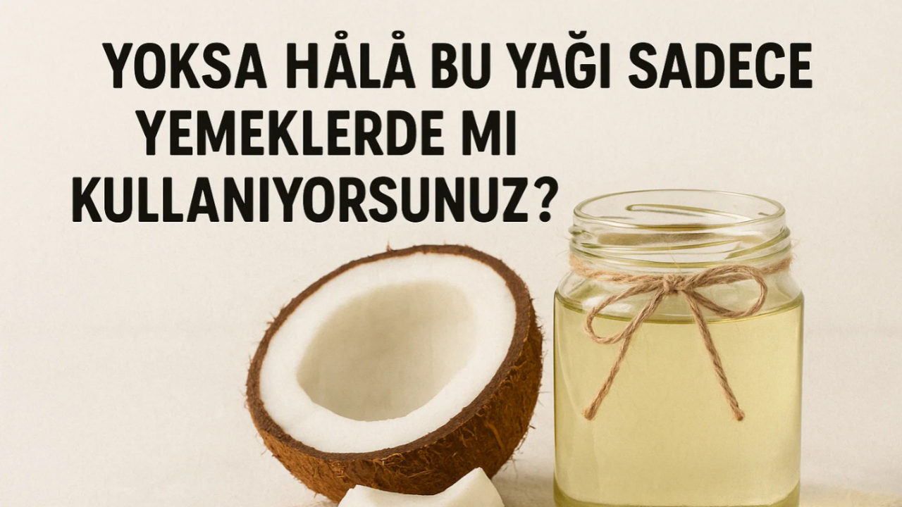 Yoksa Hâlâ Bu Yağı Sadece Yemeklerde mi Kullanıyorsunuz?