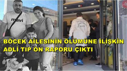 Böcek Ailesinin Ölümüne ilişkin Adli Tıp Ön Raporu Çıktı