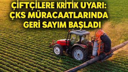 Çiftçilere Uyarı: ÇKS Başvurularında Son Günler