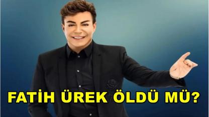 Fatih Ürek  Öldü Mü?