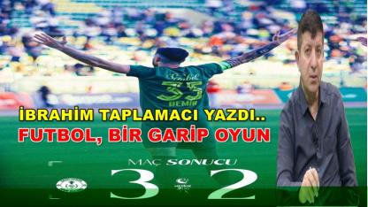 FUTBOL, BİR GARİP OYUN