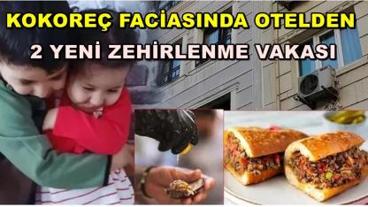 Kokoreç Faciasında Otelden 2 Yeni Zehirlenme Vakası
