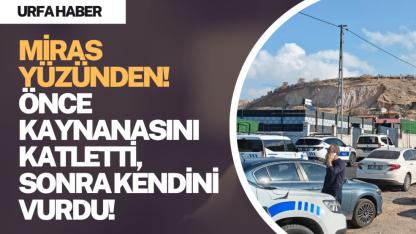 Miras Yüzünden! Önce Kaynanasını Katletti, Sonra Kendini Vurdu!