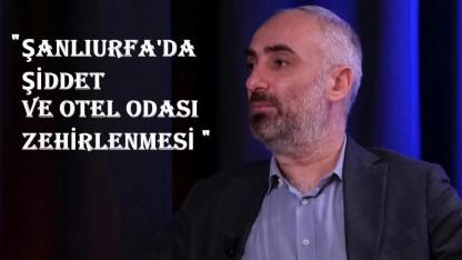 “Otel Zehirlenmesi Ve Şanlıurfa’da Şiddet Gerçeği”