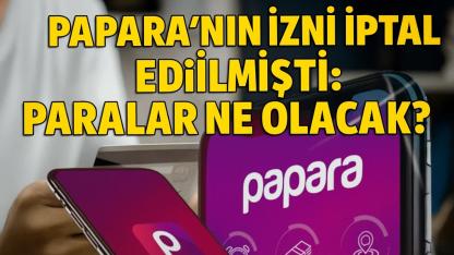 Papara’nın İzni İptal Edilmişti: Paralar Ne Olacak?