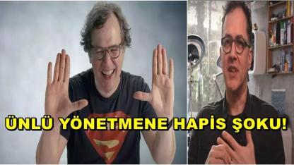 Ünlü Yönetmene Hapis Şoku!