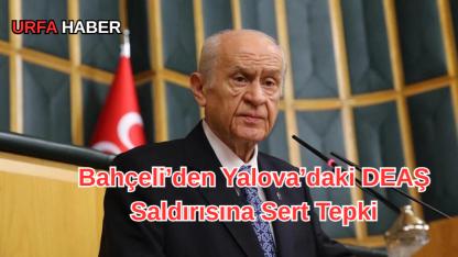 Bahçeli’den Yalova’daki DEAŞ Saldırısına Sert Tepki