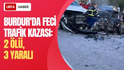 Burdur'da Feci Trafik Kazası: 2 Ölü, 3 Yaralı