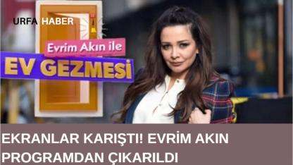 Ekranlar Karıştı! Evrim Akın Programdan Çıkarıldı
