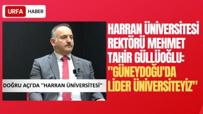 Rektör Güllüoğlu: "Güneydoğu'da Lider Üniversiteyiz"