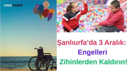 Şanlıurfa’da 3 Aralık: Engelleri Zihinlerden Kaldırın!
