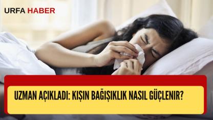 Uzman Açıkladı: Kışın Bağışıklık Nasıl Güçlenir?